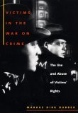Victims in the War on Crime The Use and Abuse of Victims' Rights cover art
