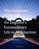 Structure of Design An Engineer's Extraordinary Life in Architecture  9781580934299 Front Cover