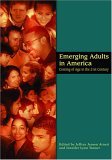 Emerging Adults in America Coming of Age in the 21st Century cover art