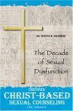 Certified Christ-Based Sexual Counseling The Decade of Sexual Dysfunction 2005 9781932672299 Front Cover