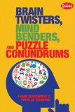 Brain Twisters, Mind Benders, and Puzzle Conundrums 2012 9781936140299 Front Cover