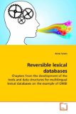 Reversible lexical databases Chapters from the development of the tools and data structures for multilingual lexical databases on the example of OMBI 2010 9783639234299 Front Cover