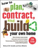 How to Plan, Contract, and Build Your Own Home 