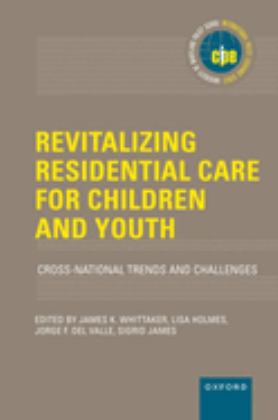 Revitalizing Residential Care for Children and Youth Cross-National Trends and Challenges  9780197644300 Front Cover