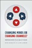 Changing Minds or Changing Channels? - Partisannews in an Age of Choice  cover art