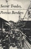 Secret Trades, Porous Borders Smuggling and States along a Southeast Asian Frontier, 1865-1915