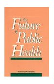 Future of Public Health  9780309038300 Front Cover