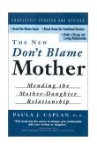 New Don't Blame Mother Mending the Mother-Daughter Relationship 2nd 9780415926300 Front Cover