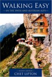 Walking Easy In the Swiss and Austrian Alps 2007 9780595413300 Front Cover
