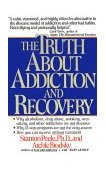 Truth about Addiction and Recovery 1992 9780671755300 Front Cover