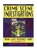 Crime Scene Investigations Real-Life Science Labs for Grades 6-12
