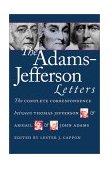 Adams-Jefferson Letters The Complete Correspondence Between Thomas Jefferson and Abigail and John Adams 1988 9780807842300 Front Cover