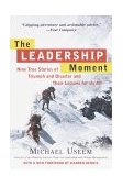 Leadership Moment Nine True Stories of Triumph and Disaster and Their Lessons for Us All cover art