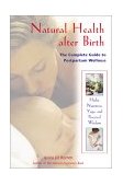 Natural Health after Birth The Complete Guide to Postpartum Wellness  9780892819300 Front Cover
