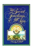 Secret Teachings of All Ages : An Encyclopedic Outline of Masonic, Hermetic, Quabbalistic, and Rosicrucian Symbolical Philosophy  9780893148300 Front Cover