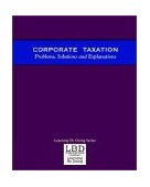 Corporate Taxation Problems, Solutions and Explanations 2002 9780971527300 Front Cover
