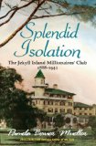 Splendid Isolation The Jekyll Island Millionaires' Club 1888-1942 cover art