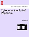Cyllene, or the Fall of Paganism 2011 9781241458300 Front Cover