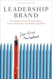 Leadership Brand Developing Customer-Focused Leaders to Drive Performance Amd Build Lasting Value cover art