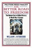 Bitter Road to Freedom The Human Cost of Allied Victory in World War II Europe 2009 9781439123300 Front Cover