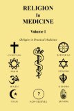 Religion in Medicine Volume 1 2011 9781465368300 Front Cover