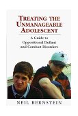 Treating the Unmanageable Adolescent A Guide to Oppositional Defiant and Conduct Disorders