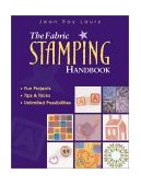 Fabric Stamping Handbook Fun Projects, Tips and Tricks, Unlimited Possibilities 2010 9781571201300 Front Cover