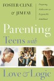 Parenting Teens with Love and Logic Preparing Adolescents for Responsible Adulthood cover art