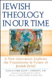 Jewish Theology in Our Time A New Generation Explores the Foundations and Future of Jewish Belief