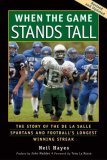 When the Game Stands Tall The Story of the de la Salle Spartans and Football's Longest Winning Streak  9781583941300 Front Cover