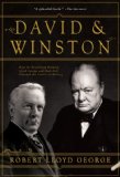 David and Winston How the Friendship Between Lloyd George and Churchill Changed the Course of History 2008 9781585679300 Front Cover