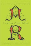 Three by Atiq Rahimi Earth and Ashes, a Thousand Rooms of Dream and Fear, the Patience Stone cover art