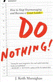 Do Nothing! How to Stop Overmanaging and Become a Great Leader cover art