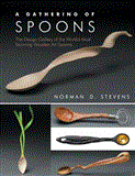 Gathering of Spoons The Design Gallery of the World's Most Stunning Wooden Art Spoons 2012 9781610351300 Front Cover