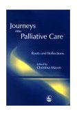 Journeys into Palliative Care Roots and Reflections 2002 9781843100300 Front Cover