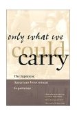 Only What We Could Carry The Japanese American Internment Experience cover art