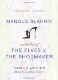 Manolo Blahnik and the Tale of the Elves and the Shoemaker A Fashion Fairy Tale Memoir  9780061917301 Front Cover