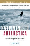 Swimming to Antarctica Tales of a Long-Distance Swimmer cover art