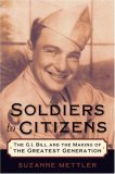 Soldiers to Citizens The G. I. Bill and the Making of the Greatest Generation 2007 9780195331301 Front Cover