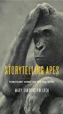 Storytelling Apes Primatology Narratives Past and Future  9780271066301 Front Cover