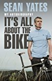Sean Yates: It's All about the Bike My Autobiography  9780552169301 Front Cover