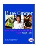 Blue Ginger East Meets West Cooking with Ming Tsai: a Cookbook 1999 9780609605301 Front Cover