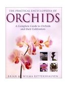 Practical Encyclopedia of Orchids A Complete Guide to Orchids and Their Cultivation 2000 9780754806301 Front Cover