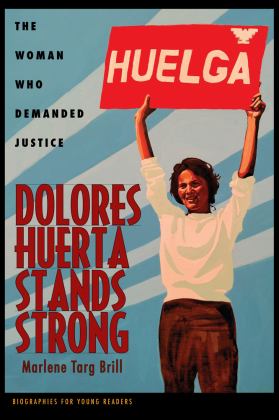 Dolores Huerta Stands Strong The Woman Who Demanded Justice  9780821423301 Front Cover