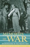 Memories of War Micronesians in the Pacific War  9780824831301 Front Cover
