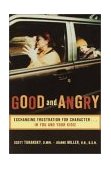 Good and Angry Exchanging Frustration for Character... in You and Your Kids! 2002 9780877880301 Front Cover