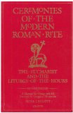 Ceremonies of the Modern Roman Rite The Eucharist and the Liturgy of the Hours 2nd 9780898708301 Front Cover