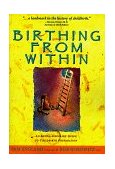Birthing from Within An Extra-Ordinary Guide to Childbirth Preparation cover art