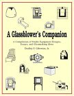 Glassblower's Companion : A Compilation of Studio Equipment Designs, Essays and Glassblowing Ideas cover art