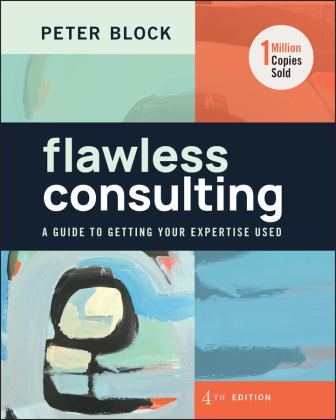Flawless Consulting A Guide to Getting Your Expertise Used 4th 9781394177301 Front Cover